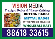 Vision Media | Button badge done at whole sale rate | 